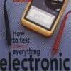 How To Test Almost Everything Electronic By Delton T. Horn -GEAR AID Shop BM7200