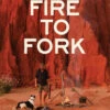 Fire To Fork By Harry Fisher -GEAR AID Shop ISBN978 0 6484646 3 1