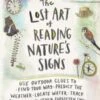 The Lost Art Of Reading Nature's Signs By Tristan Gooley