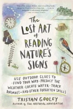 The Lost Art Of Reading Nature's Signs By Tristan Gooley
