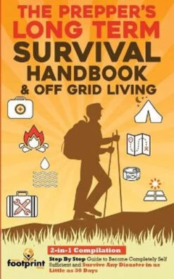 The Prepper's Long Term Survival Handbook & Off Grid Living