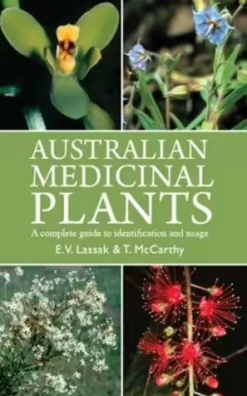 Australian Medicinal Plants By E.V. Lassak & T. McCarthy